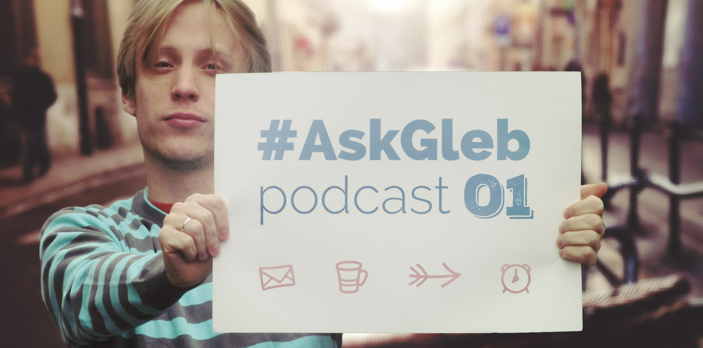 gleb alexandrov podcast #askgleb